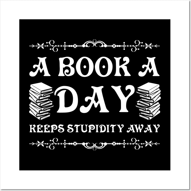 A book a day keeps stupidity away Wall Art by All About Nerds